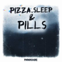 Paradoxide - Pizza, Sleep & Pills Image