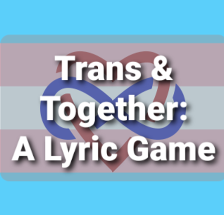 Trans & Together: A Lyric Game Game Cover