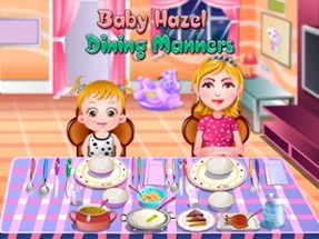 Baby Hazel Dining Manners Image