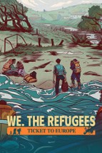 We. The Refugees: Ticket to Europe Image