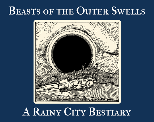 Beasts of the Outer Swells: A Rainy City Bestiary Game Cover