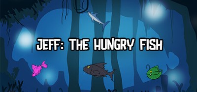Jeff: The Hungry Fish Image