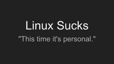 Linux Sucks 2022 - "This time it's personal" Image