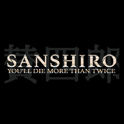 Sanshiro : You'll die more than twice Game Cover