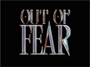 Out of Fear Image