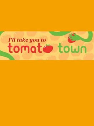 I'll Take You to Tomato Town Game Cover