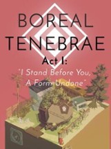 Boreal Tenebrae Act I: "I Stand Before You, A Form Undone" Image