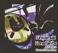 UNIVERSAL CONSTANTS- Episode 3 Image