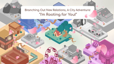 Branching Out New Relations, A City Adventure: "I'm Rooting for You!" Image