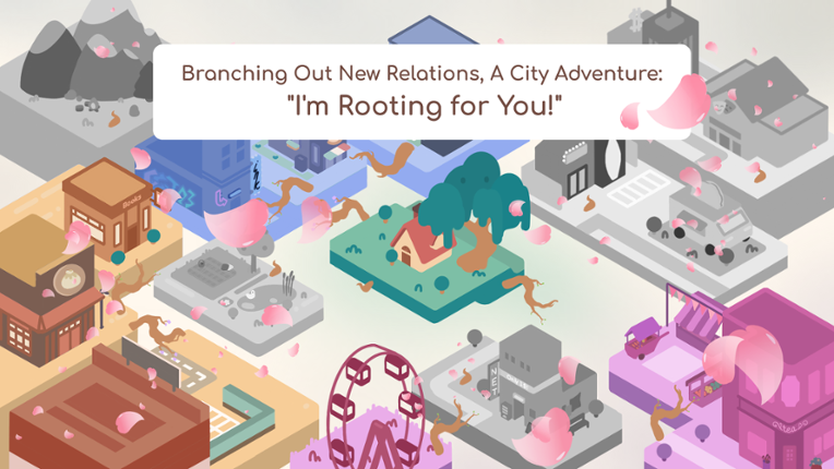 Branching Out New Relations, A City Adventure: "I'm Rooting for You!" Game Cover
