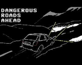 Dangerous Roads Ahead Image