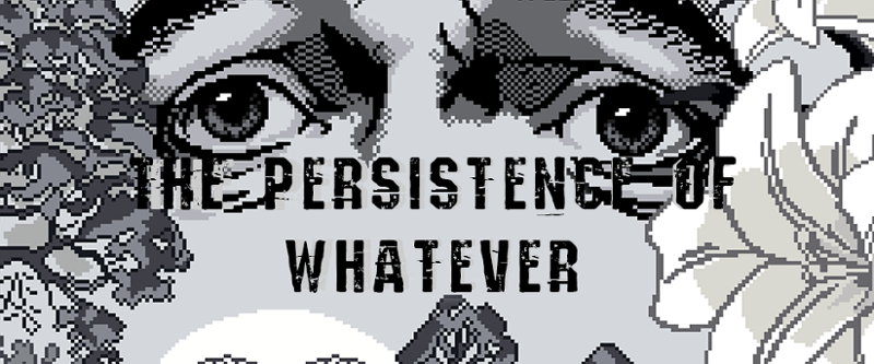 The Persistence of Whatever Game Cover