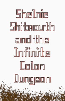 Shelnie Shitmouth and the Infinite Colon Dungeon Game Cover