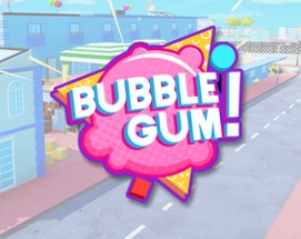 Bubble Gum! Image