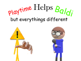 Playtime helps baldi but everythings different Image