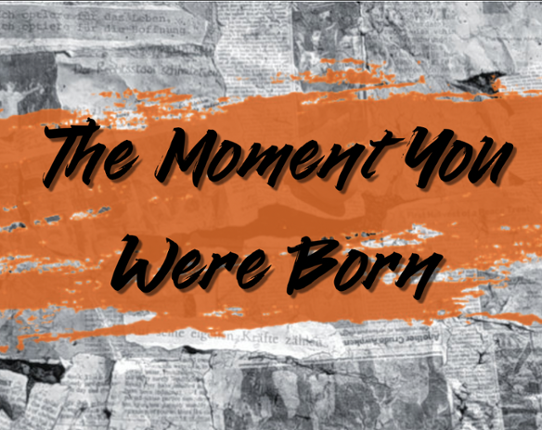 The Moment You Were Born Game Cover