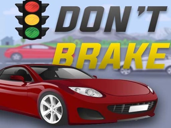 Don’t Brake - Highway Traffic Game Cover