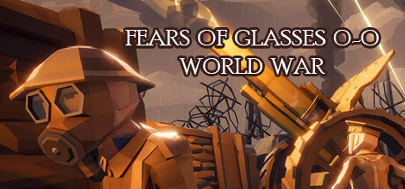 Fears of Glasses o-o World War Game Cover