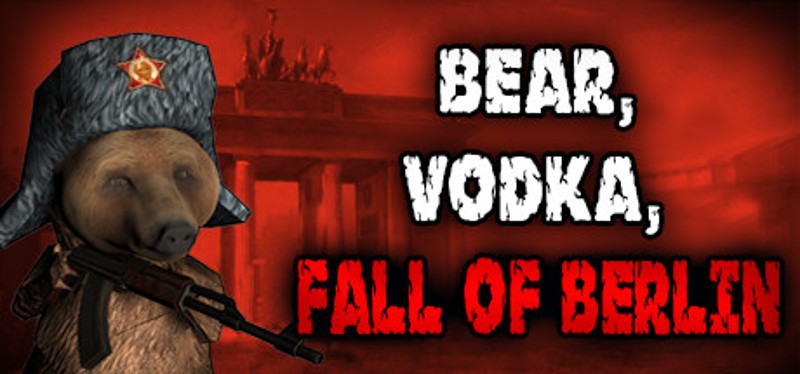 BEAR, VODKA, FALL OF BERLIN! Game Cover