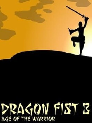 Dragon Fist 3: Age of the Warrior Game Cover