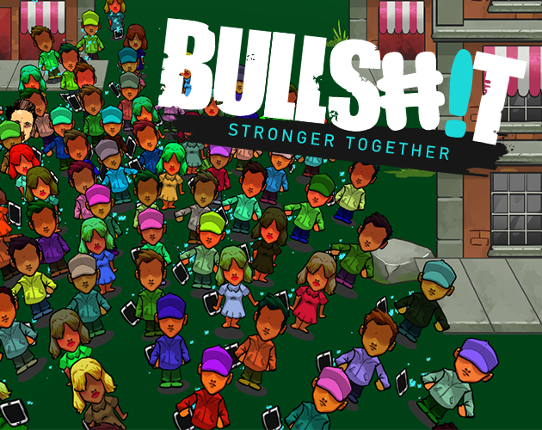 Bullshit is stronger together Game Cover
