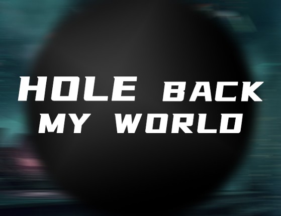Hole Back My World Game Cover