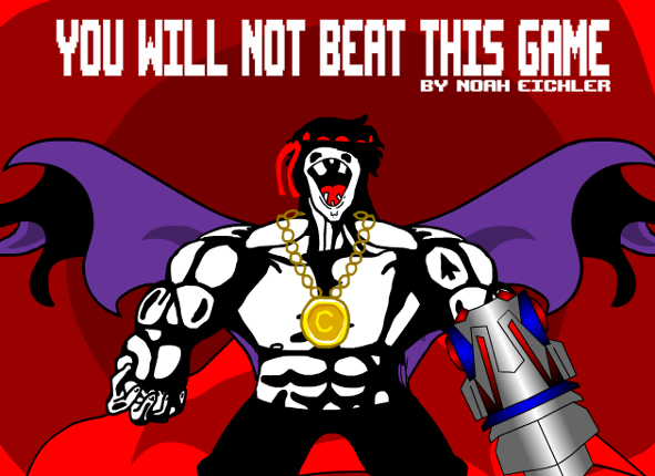 You Will Not Beat This Game (2018) Game Cover