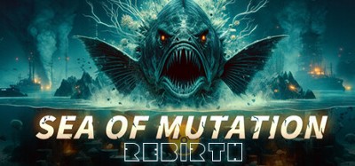 Sea of ​Mutation:Rebirth Image