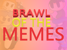 Brawl of The Memes Image