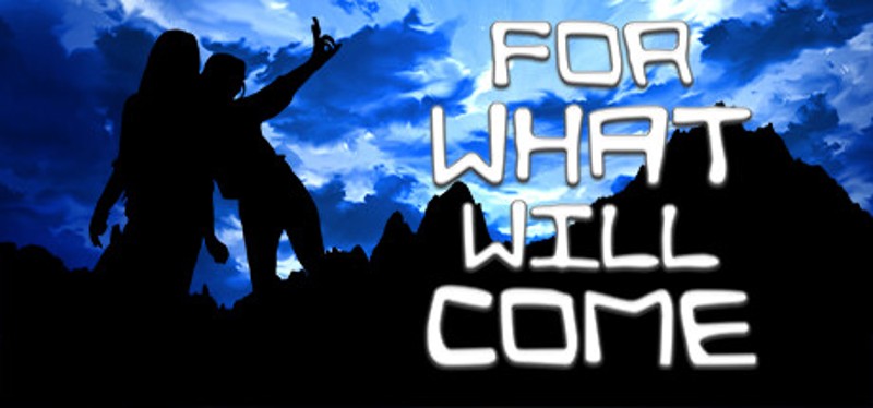 For What Will Come Game Cover