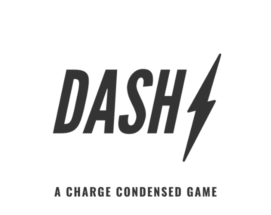 Dash - A Charge Condensed Game Game Cover