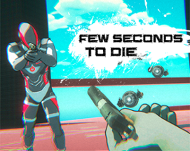 Few Seconds To Die Image