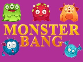 MONSTER BANG Image