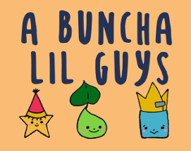 A Buncha Lil Guys Image