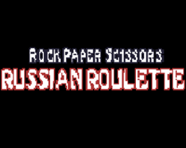 Rock, Paper, Scissors: Russian Roulette! Image