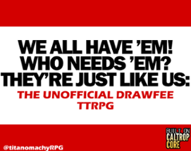 We All Have 'Em! Who Needs 'Em? They're Just Like Us Image