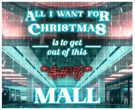 All I Want For Christmas...Is To Get Out Of This *$#!% Mall Game Cover