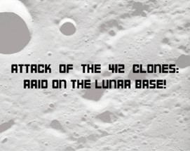 Attack of the 412 Clones: Raid on the lunar base! / L'Attaque des 412 clones : raid sur la base lunaire ! Image
