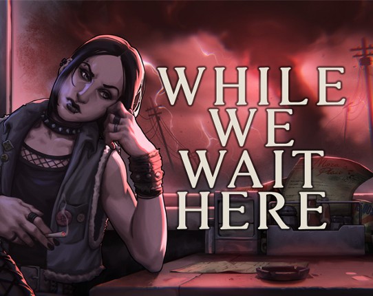 While We Wait Here Game Cover