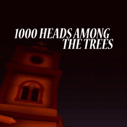 1000 Heads Among the Trees Game Cover