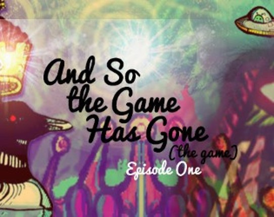 And So the Game Has Gone (The Game) EP 01 Game Cover