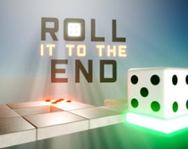 Roll It To The End Image