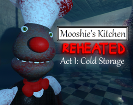 Mooshie's Kitchen: Reheated Act I Image