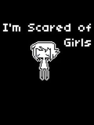 I'm Scared of Girls Game Cover