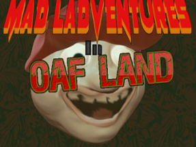 Mad Ladventures in Oaf Land Image