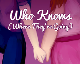 Who Knows (Where They're Going) Image