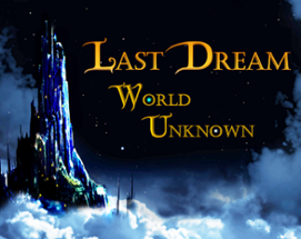 Last Dream: World Unknown Image