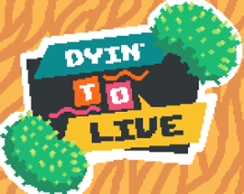 Dyin' to Live Image