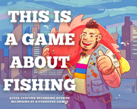 This Is A Game About Fishing (Early Access) Image