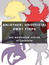 An(Other) Unofficial RWBY TTRPG: The Momentum System Image